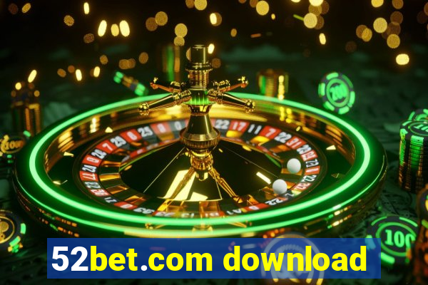 52bet.com download